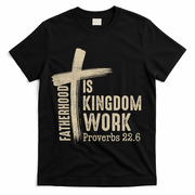 Fatherhood Is Kingdom Work Christian Dad T-Shirt - Black