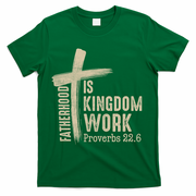 Fatherhood Is Kingdom Work Christian Dad T-Shirt - Green