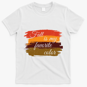 Fall Is My Favorite Color Autumn Season T-Shirt - White