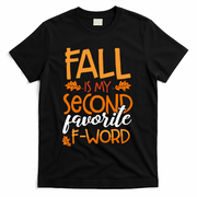 Fall Is My Second Favorite F Word Funny Autumn Gift T-Shirt - Black