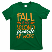 Fall Is My Second Favorite F Word Funny Autumn Gift T-Shirt - Green