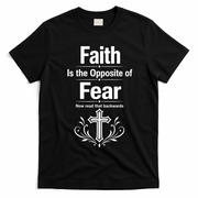 Faith Is The Opposite Of Fear Now Read That Backwards T-Shirt - Black
