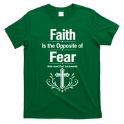 Faith Is The Opposite Of Fear Now Read That Backwards T-Shirt - Irish Green