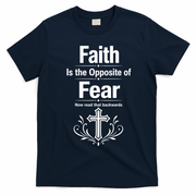 Faith Is The Opposite Of Fear Now Read That Backwards T-Shirt - Navy Blue