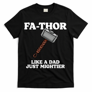 Fa-Thor Like A Dad Just Mightier T-Shirt - Black