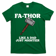 Fa-Thor Like A Dad Just Mightier T-Shirt - Green