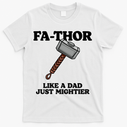 Fa-Thor Like A Dad Just Mightier T-Shirt - White