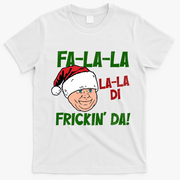 Fa La La La La Di Frickin Da Funny Christmas T-Shirt - White