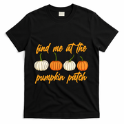 Find Me At The Pumpkin Patch Cute T-Shirt - Black