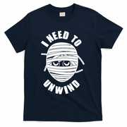 Funny Monster Mummy I Need To Unwind T-Shirt - Navy