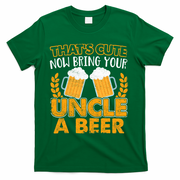 Funny Now Bring Your Uncle A Beer Design T-Shirt - Green