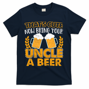 Funny Now Bring Your Uncle A Beer Design T-Shirt - Navy