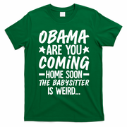 Funny Obama Are You Coming Home Babysitter Meme T-Shirt - Irish Green