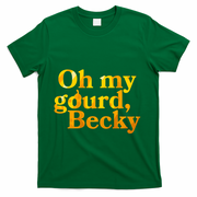 Funny Oh My Gourd Becky T-Shirt - Green