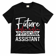 Future Physician Assistant Funny Pa Medical Student Graphic Gift T-Shirt - Black