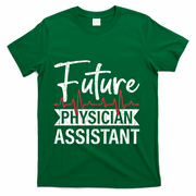 Future Physician Assistant Funny Pa Medical Student Graphic Gift T-Shirt - Green