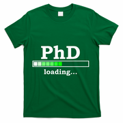 Future Phd Loading Funny Phinished Promotion Gift T-Shirt - Green