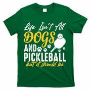 Funny Pickleball Player & Dogs Gift  T-Shirt - Green