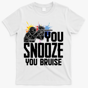 Funny Paintball You Snooze You Bruise T-Shirt - White