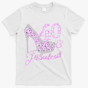 Fabulous & 40 Sparkly Shiny Heel 40th Birthday T-Shirt - White