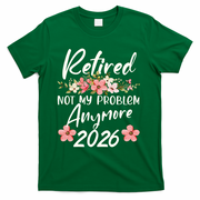 Floral Retired Not My Problem Anymore 2026 T-Shirt - Green