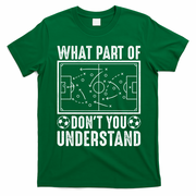 Funny Soccer Coach Gift What Part Don't You Understand T-Shirt - Irish Green