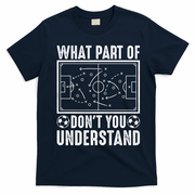 Funny Soccer Coach Gift What Part Don't You Understand T-Shirt - Navy Blue