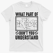 Funny Soccer Coach Gift What Part Don't You Understand T-Shirt - White