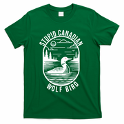 Funny Stupid Canadian Wolf Bird Loon Hockey Wildlife T-Shirt - Green