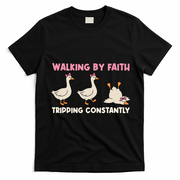 Funny Silly Goose Walking By Faith Tripping Constantly  T-Shirt - Black