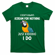 Funny Scream Nothing Blue And Gold Macaw Parrot Bird Funny Gift T-Shirt - Green
