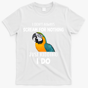 Funny Scream Nothing Blue And Gold Macaw Parrot Bird Funny Gift T-Shirt - White