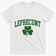 Funny St Patrick's Day Leprecunt T-Shirt - White