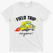 Field Trip Anyone? School Student Teacher T-Shirt - White