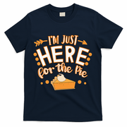 Fun Thanksgiving Design Im Just Here For The Pie T-Shirt - Navy