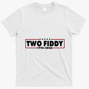 Funny Two Fiddy USA America 250th Anniversary T-Shirt - White