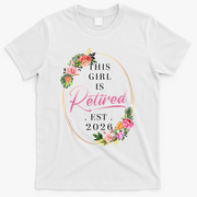 Floral This Girl Is Retired EST 2026  T-Shirt - White
