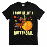 Funny Thanksgiving I Came In Like A Butterball Turkey Swinging On Pumpkin T-Shirt - Black
