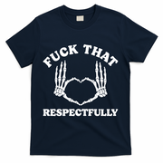 Fuck That Respectfully T-Shirt - Navy