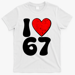 Funny Valentines Day I Heart Love 67 T-Shirt - White