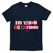 Funny Valentine Quote I'm Yours No Refunds T-Shirt - Navy