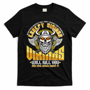 Funny Vikings Will Kill You And Sing Songs About It T-Shirt - Black