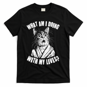 Funny What Am I Doing With My Lives Existential Crisis Cat T-Shirt - Black