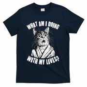 Funny What Am I Doing With My Lives Existential Crisis Cat T-Shirt - Navy