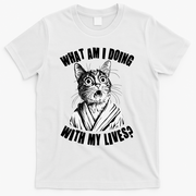 Funny What Am I Doing With My Lives Existential Crisis Cat T-Shirt - White