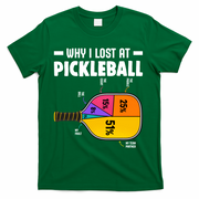 Funny Why I Lost At Pickleball T-Shirt - Green