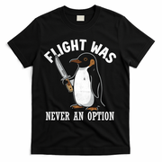 Flight Was Never An Option Funny Penguin Meme T-Shirt - Black