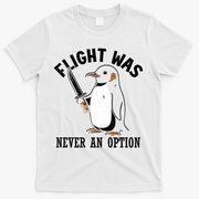 Flight Was Never An Option Funny Penguin Meme T-Shirt - White