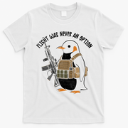 Flight Was Never An Option Tactical Penguin Funny Meme T-Shirt - White