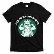 Fuck Your Pumpkin Spice T-Shirt - Black